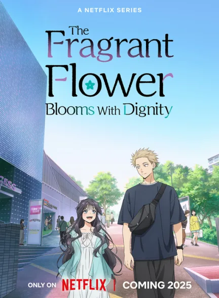 دانلود سریال گل خوشبو با وقار شکوفا می شود |  2025  The Fragrant Flower Blooms with Dignity