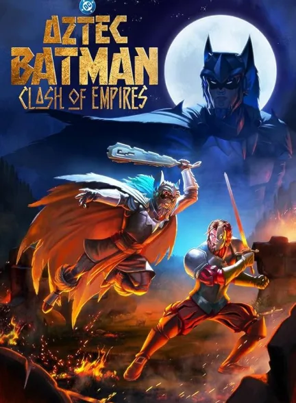 دانلود فیلم بتمن آزتک : رویارویی امپراطوری ها | 2025 Aztec Batman: Clash of Empires