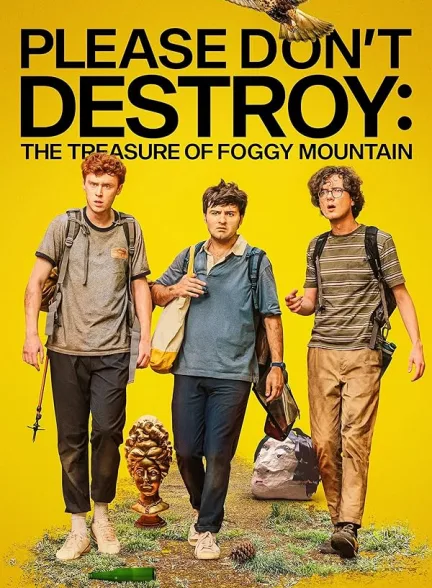 دانلود فیلم لطفا خراب نکنید : گنج کوهستان مه آلود | 2023 Please Don’t Destroy: The Treasure of Foggy Mountain