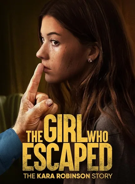 دانلود فیلم دختری که فرار کرد : داستان کارا رابینسون | 2023  The Girl Who Escaped: The Kara Robinson Story